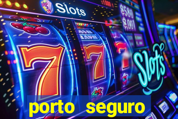 porto seguro motorista da vez